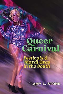 portada Queer Carnival: Festivals and Mardi Gras in the South (en Inglés)