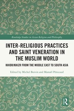 portada Inter-Religious Practices and Saint Veneration in the Muslim World (Routledge Studies in Asian Religion and Philosophy) (en Inglés)