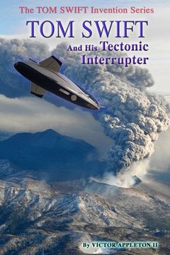 portada Tom Swift and His Tectonic Interrupter (en Inglés)