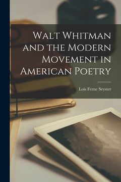portada Walt Whitman and the Modern Movement in American Poetry (in English)
