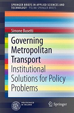 portada Governing Metropolitan Transport: Institutional Solutions for Policy Problems (Springerbriefs in Applied Sciences and Technology) (in English)