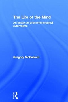 portada the life of the mind: an essay on phenomenological externalism (en Inglés)
