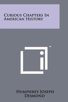 portada curious chapters in american history (en Inglés)