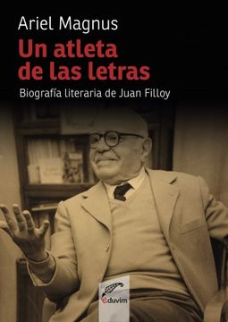 portada Un atleta de las letras: Biografía literaria de Juan Filloy (in Spanish)