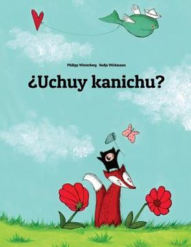 portada ¿Uchuy kanichu?: Children's Picture Book (Quechua/Southern Quechua/Cusco Dialect (Qichwa/Qhichwa) Edition) (en Quechua)