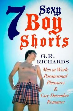 portada 7 Sexy Boy Shorts: Men at Work, Paranormal Pleasures and Gay-December Romance (en Inglés)