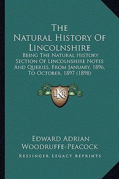 portada the natural history of lincolnshire: being the natural history section of lincolnshire notes and queries, from january, 1896, to october, 1897 (1898)