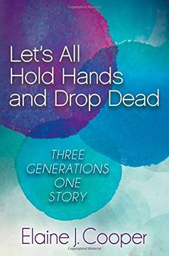 portada Let's All Hold Hands and Drop Dead: Three Generations One Story