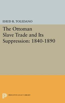 portada The Ottoman Slave Trade and its Suppression: 1840-1890 (Princeton Studies on the Near East) (en Inglés)