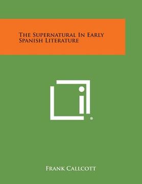 portada The Supernatural in Early Spanish Literature (en Inglés)