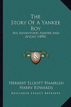 portada the story of a yankee boy: his adventures ashore and afloat (1898) (in English)