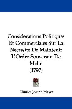 portada considerations politiques et commerciales sur la necessite de maintenir l'ordre souverain de malte (1797) (en Inglés)
