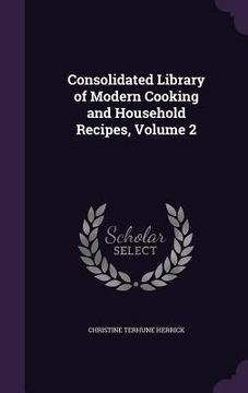 portada Consolidated Library of Modern Cooking and Household Recipes, Volume 2 (en Inglés)