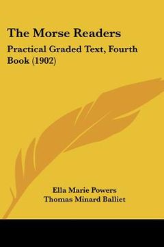 portada the morse readers: practical graded text, fourth book (1902) (en Inglés)