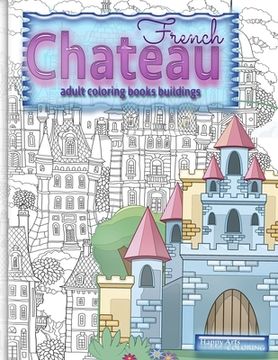 portada FRENCH CHATEAU adult coloring books buildings: fantasy coloring books for adults 