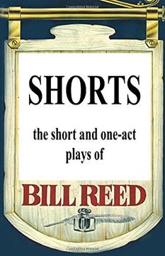 portada Shorts: The short and one-act plays by Bill Reed
