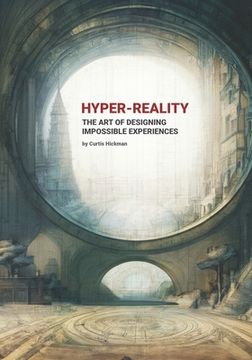 portada Hyper-Reality: The Art of Designing Impossible Experiences