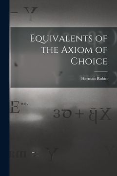 portada Equivalents of the Axiom of Choice (en Inglés)