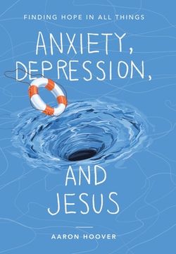 portada Anxiety, Depression, and Jesus: Finding Hope in All Things (in English)