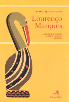 portada Lourenço Marques - Acerto de Contas com o Passado 1951-1965