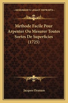 portada Methode Facile Pour Arpenter Ou Mesurer Toutes Sortes De Superficies (1725) (in French)