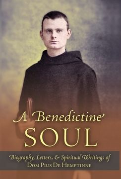 portada A Benedictine Soul: Biography, Letters, and Spiritual Writings of Dom Pius De Hemptinne 
