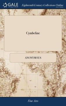 portada Cymbeline: King of Britain. A Tragedy, Written by Shakespear. With Some Alterations, by Charles Marsh. As it was Agreed to be Act (en Inglés)