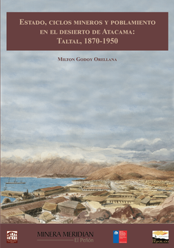 portada Estado, Ciclos Mineros y Poblamiento en el Desierto de Atacama: Taltal, 1870-1950 (in Spanish)