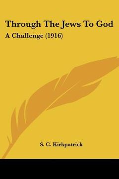 portada through the jews to god: a challenge (1916) (en Inglés)