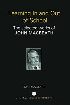 portada Learning in and out of School: The Selected Works of John Macbeath (World Library of Educationalists) (in English)