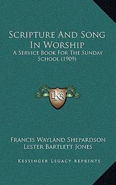 portada scripture and song in worship: a service book for the sunday school (1909) (en Inglés)