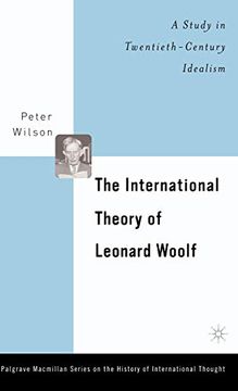 portada The International Theory of Leonard Woolf: A Study in Twentieth-Century Idealism (The Palgrave Macmillan History of International Thought) (en Inglés)