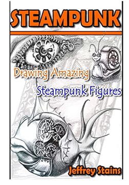portada Steampunk: Drawing Amazing Steampunk Figures! (Steampunk Drawing With Fun! ) (en Inglés)