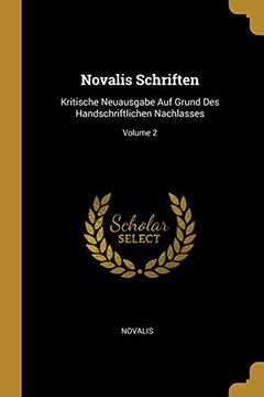 portada Novalis Schriften: Kritische Neuausgabe Auf Grund Des Handschriftlichen Nachlasses; Volume 2 (en Alemán)