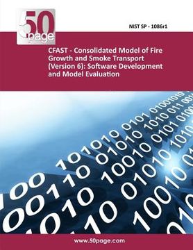 portada CFAST - Consolidated Model of Fire Growth and Smoke Transport (Version 6): Software Development and Model Evaluation Guide (en Inglés)