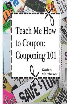 portada Teach Me How to Coupon: Couponing 101 (en Inglés)