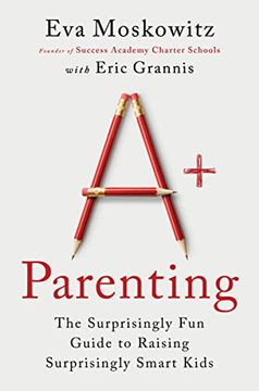portada A+ Parenting: The Surprisingly fun Guide to Raising Surprisingly Smart Kids (en Inglés)