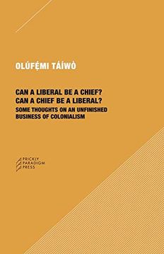 portada Can a Liberal Be a Chief? Can a Chief Be a Liberal?: Some Thoughts on an Unfinished Business of Colonialism