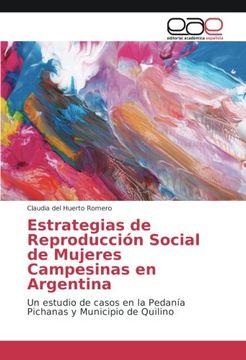 portada Estrategias de Reproducción Social de Mujeres Campesinas en Argentina: Un estudio de casos en la Pedanía Pichanas y Municipio de Quilino