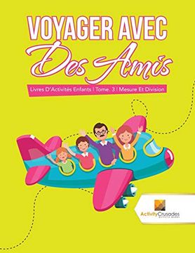 portada Voyager Avec des Amis: Livres D'activités Enfants | Tome. 3 | Mesure et Division (in French)