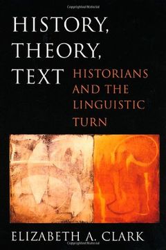 portada History, Theory, Text: Historians and the Linguistic Turn (in English)
