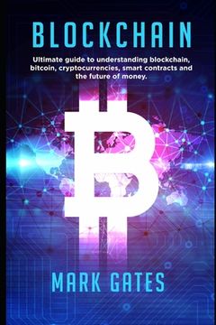 portada Blockchain: Ultimate guide to understanding blockchain, bitcoin, cryptocurrencies, smart contracts and the future of money.