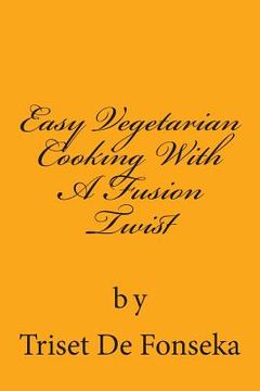 portada Easy Vegetarian Cooking With A Fusion Twist