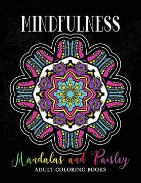 portada Mindfulness Mandalas and Paisley Adult Coloring Books: Adults Relaxation Pattern to Color