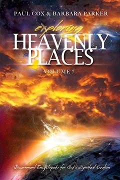 portada Exploring Heavenly Places - Volume 7 - Discernment Encyclopedia for God's Spiritual Creation [Idioma Inglés] 
