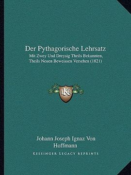 portada Der Pythagorische Lehrsatz: Mit Zwey Und Dreysig Theils Bekannten, Theils Neuen Beweissen Versehen (1821) (en Alemán)