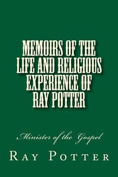 portada Memoirs of the Life and Religious Experience of Ray Potter: Minister of the Gospel (en Inglés)
