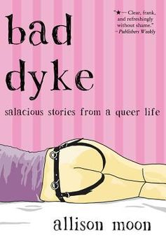 portada Bad Dyke: Salacious Stories from a Queer Life (en Inglés)