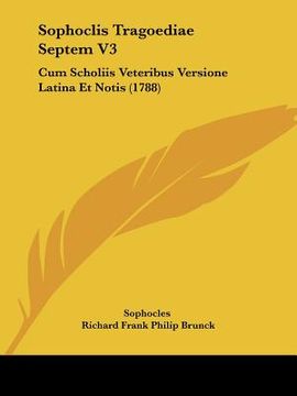 portada sophoclis tragoediae septem v3: cum scholiis veteribus versione latina et notis (1788)