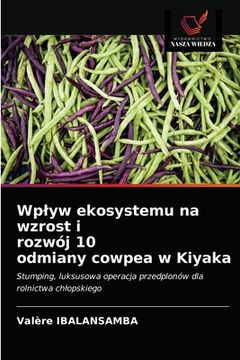portada Wplyw ekosystemu na wzrost i rozwój 10 odmiany cowpea w Kiyaka (in Polaco)